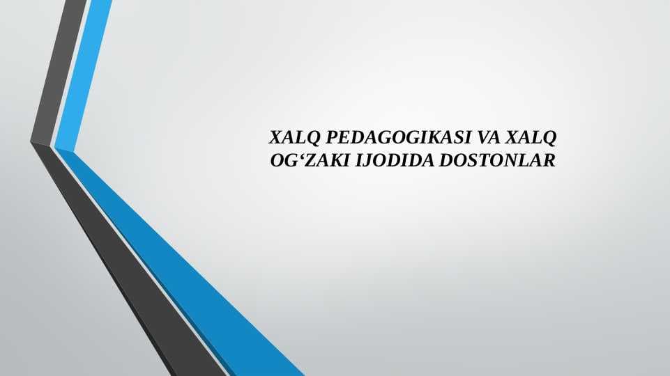 XALQ PEDAGOGIKASI VA XALQ OG‘ZAKI IJODIDA DOSTONLAR