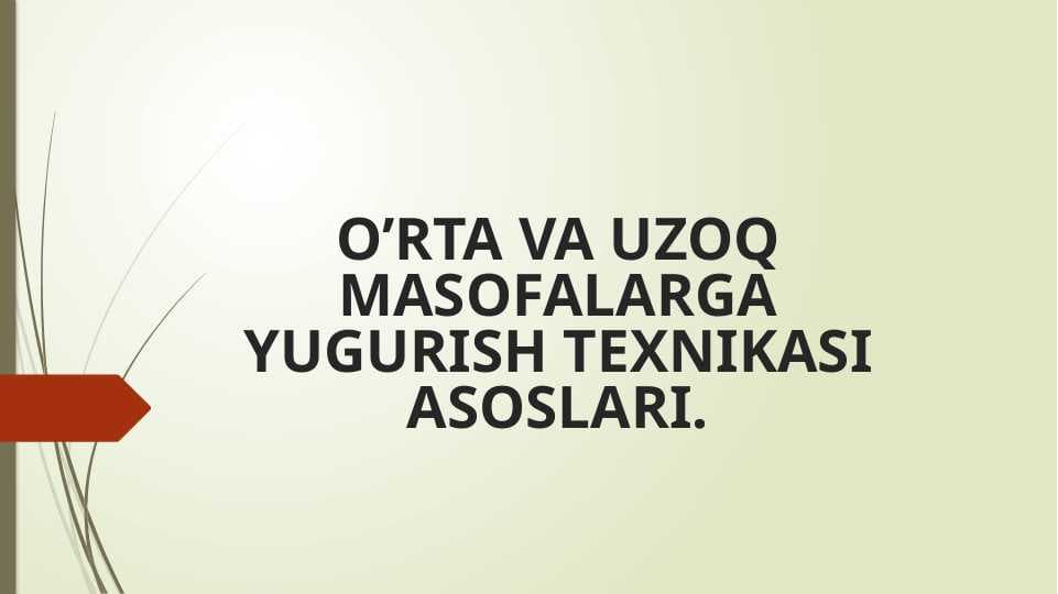 O’RTA VA UZOQ MASOFALARGA YUGURISH TEXNIKASI ASOSLARI