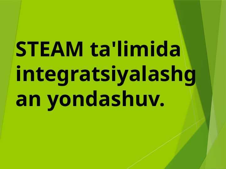 STEAM TA’LIM TIZIMIDA   INTEGRATSION YONDASHUV