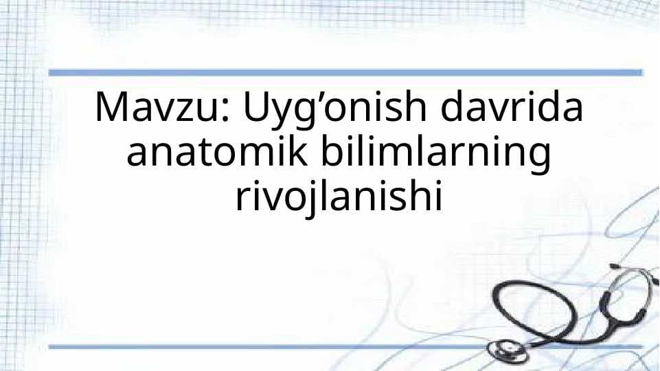 Uyg’onish davrida anatomik bilimlarning rivojlanishi