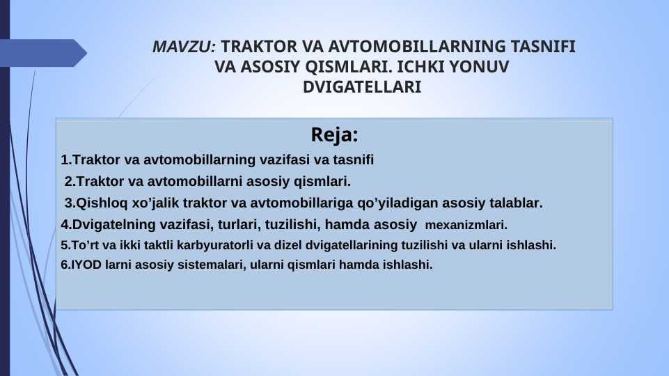 TRAKTOR VA AVTOMOBILLARNING TASNIFIVA ASOSIY QISMLARI. ICHKI YONUV DVIGATELLARI