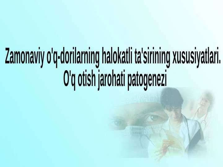 Zamonaviy o'q-dorilarning halokatli ta'sirining xususiyatlari. O'q otish jarohati patogenezi