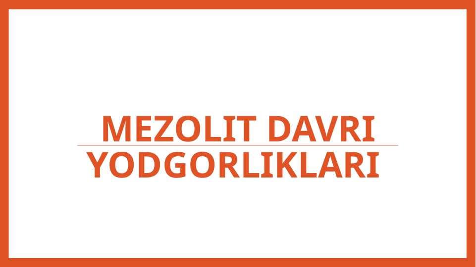 Mezolit davri yodgorliklari