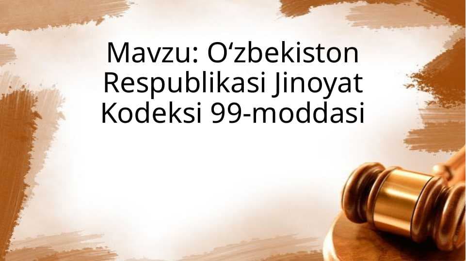 Oʻzbekiston Respublikasi Jinoyat Kodeksi 99-moddasi
