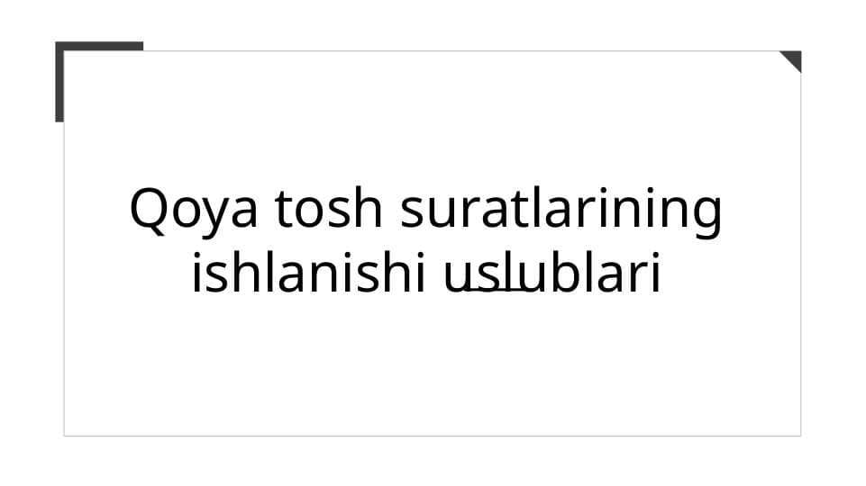 Qoya tosh suratlarining ishlanishi uslublari
