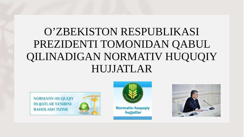 PREZIDENT TOMONIDAN QABUL QILINADIGAN NORMATIV HUQUQIY HUJJATLAR