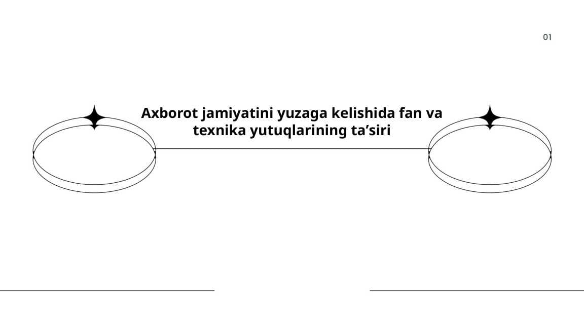 Axborot jamiyatini yuzaga kelishida fan va texnika yutuqlarining taʼsiri