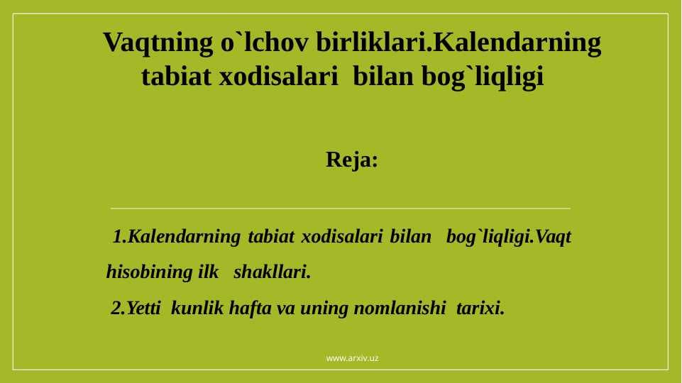 Vaqtning о`lchov birliklari.Kalendarning tabiat xodisalari  bilan bog`liqligi.