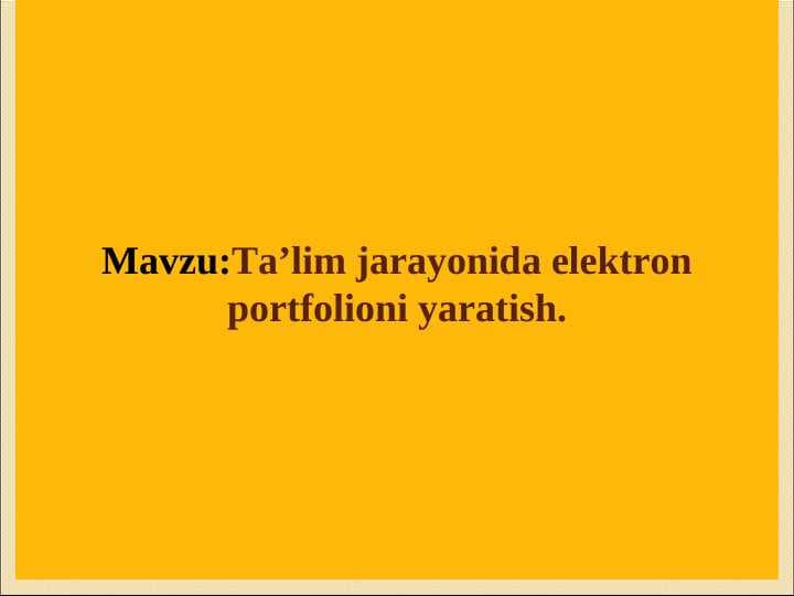 Ta’lim jarayonida elektron portfolioni yaratish.