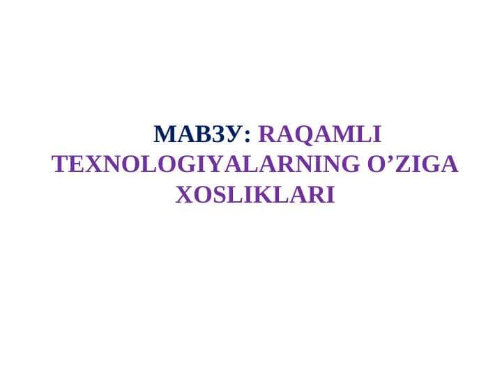 RAQAMLI TEXNOLOGIYALARNING O`ZIGA XOSLIKLARI
