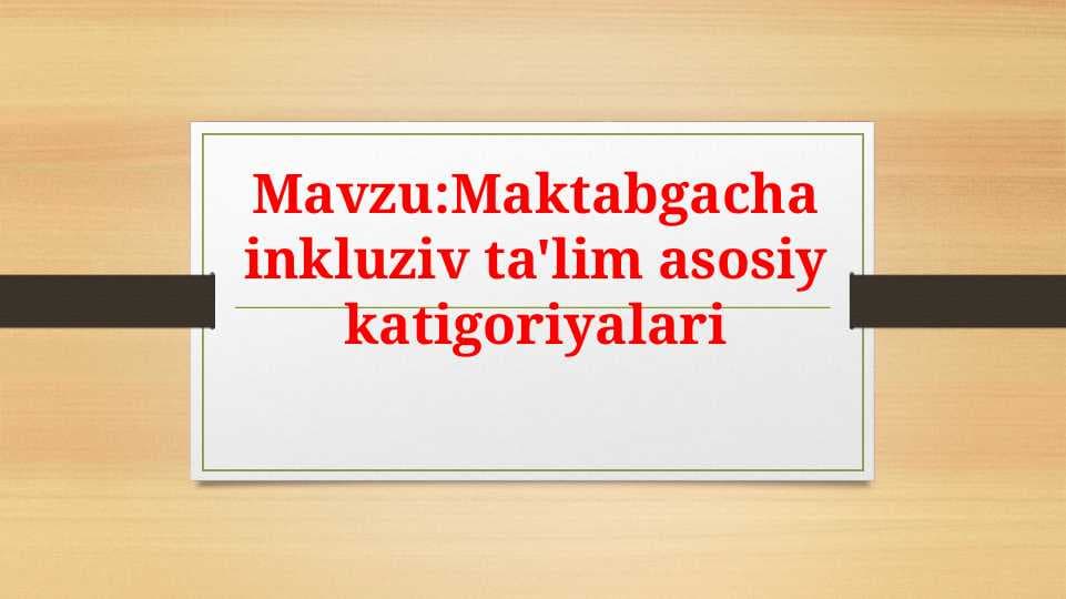 maktabgacha inklyuziv talim kategoriyalari