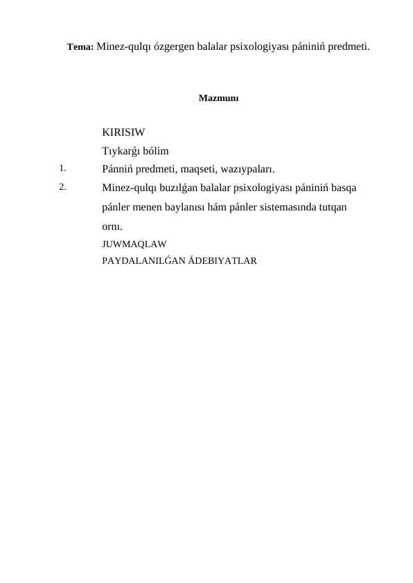 Minez-qulqı ózgergen balalar psixologiyası pániniń predmeti.