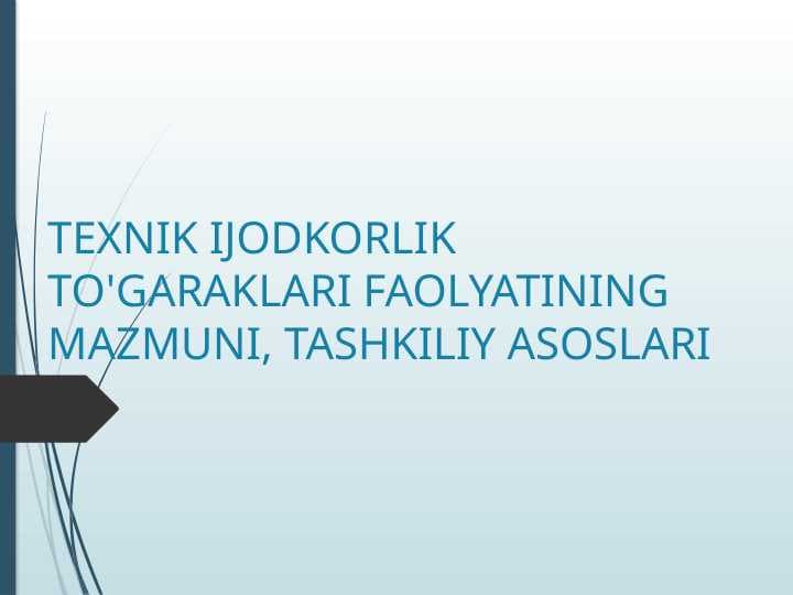 TEXNIK IJODKORLIK TO'GARAKLARI FAOLYATINING MAZMUNI, TASHKILIY ASOSLARI