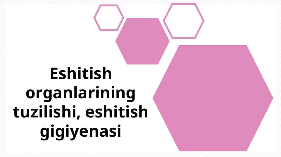 Eshitish organlarining tuzilishi, eshitish gigiyenasi