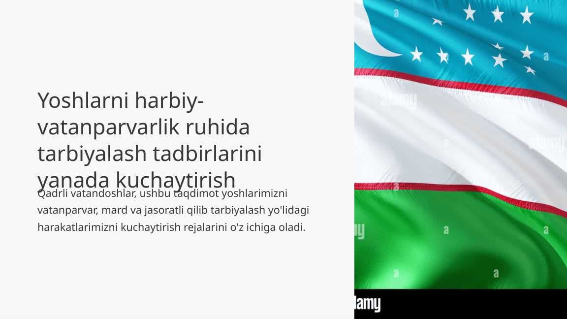 Yoshlarni harbiy-vatanparvarlik ruhida tarbiyalash tadbirlarini yanada kuchaytirish