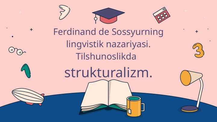 Ferdinand de Sossyurning lingvistik nazariyasi. Tilshunoslikda   strukturalizm