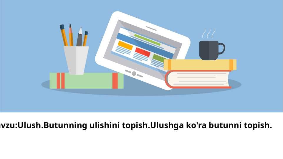 Ulush.Butunning ulishini topish.Ulushga ko'ra butunni topish
