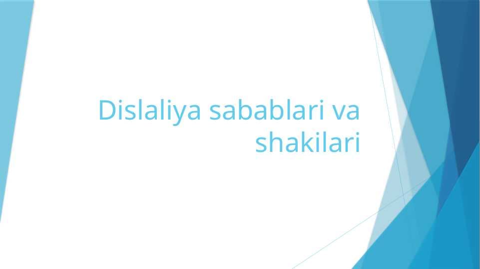 Dislaliya sabablari va shakilari