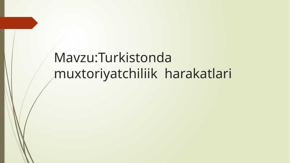 Turkistonda muxtoriyatchiliik  harakatlari