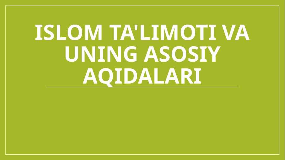 Islom ta'limoti va uning asosiy aqidalari