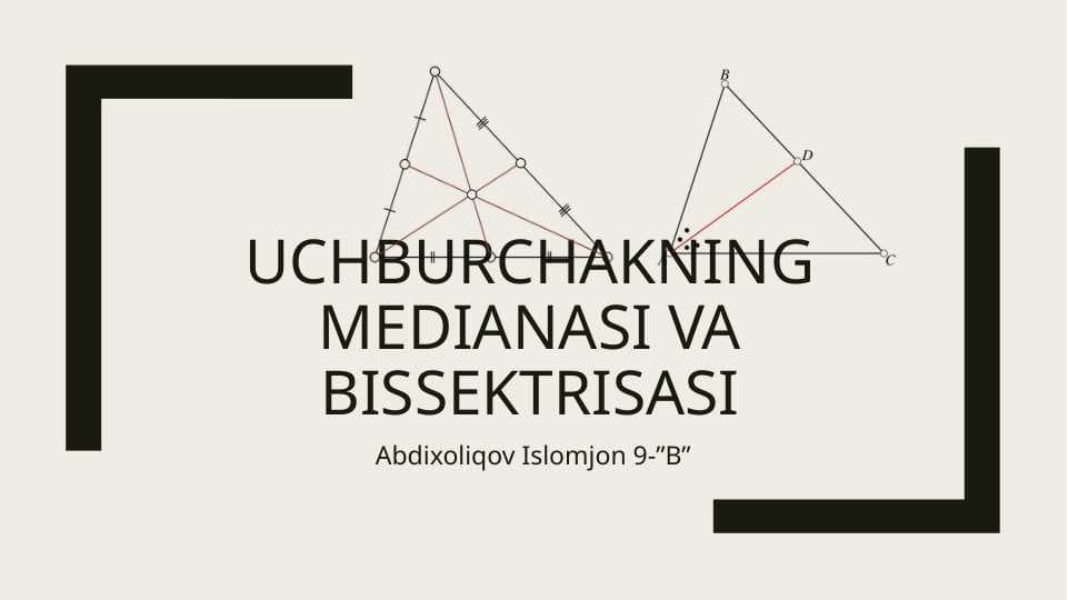 Uchburchakning medianasi va bissektrisasi
