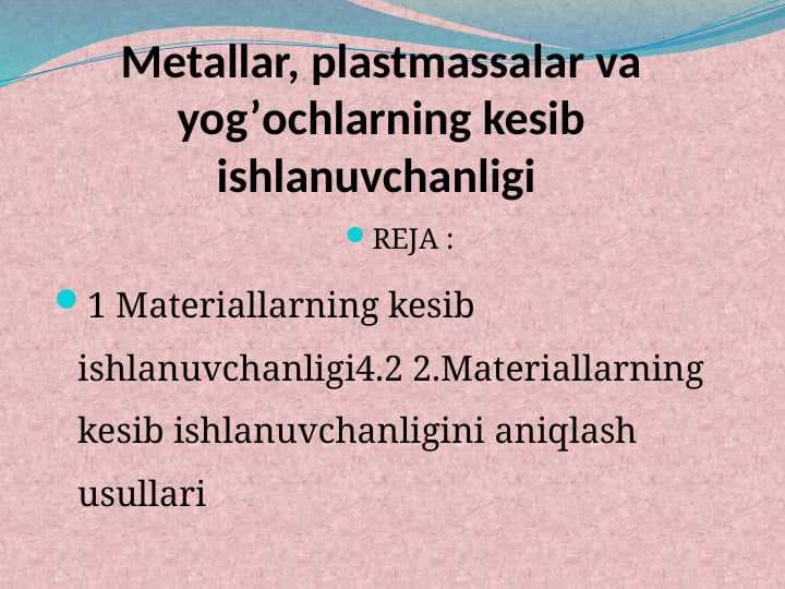 Metаllаr, plаstmаssаlаr vа yog’оchlаrning kesib ishlаnuvchаnligi