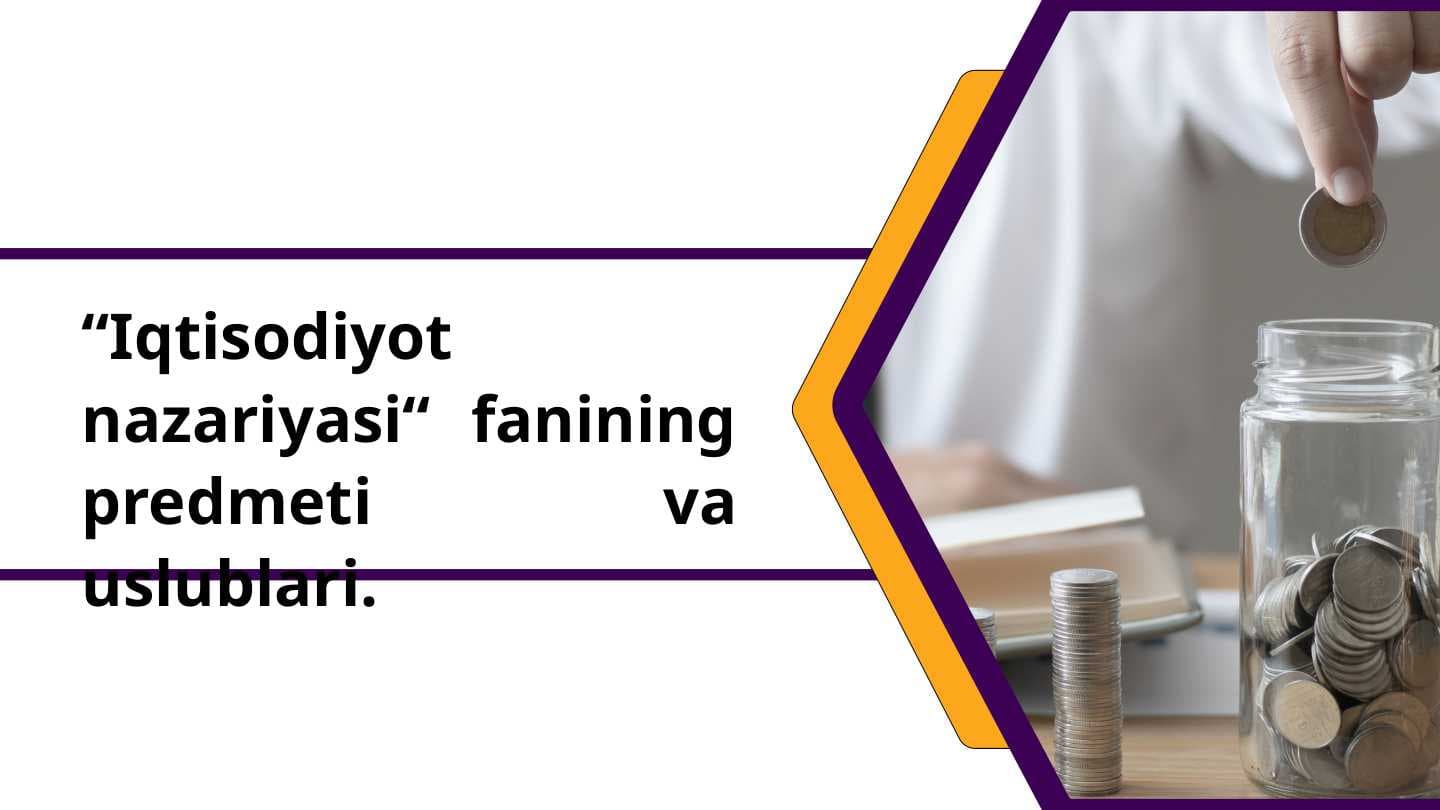 Iqtisodiy nazariyasi fanining predmeti
