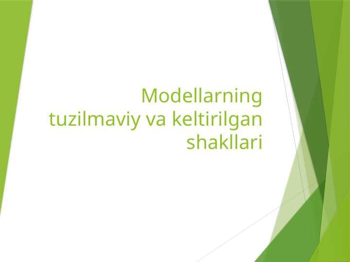 Modellarning tuzilmaviy va keltirilgan shakllari