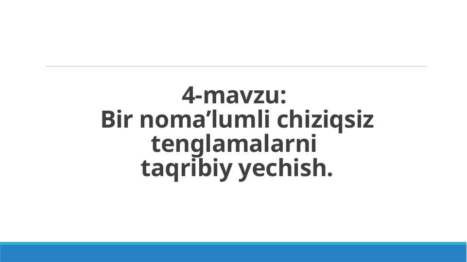 Bir nomaʼlumli chiziqsiz tenglamalarni taqribiy yechish