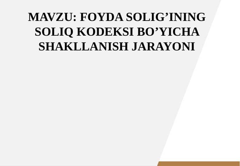 FOYDA SOLIG’INING SOLIQ KODEKSI BO’YICHA SHAKLLANISH JARAYONI