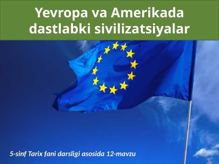 Yevropa va Amerikada dastlabki sivilizatsiyalar