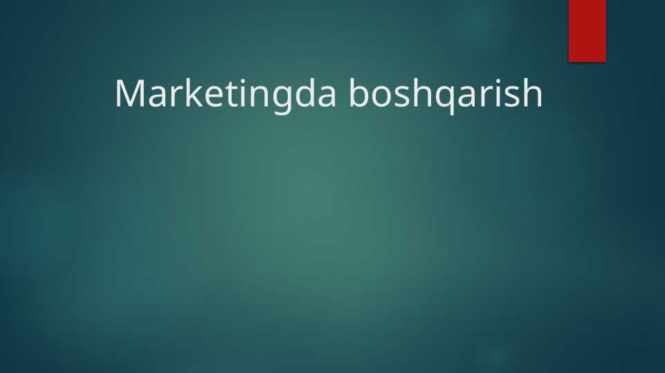 Marketingda boshqarish