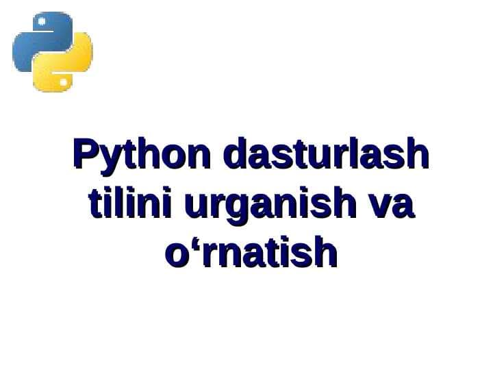 Python dasturlash tilini urganish va o‘rnatish