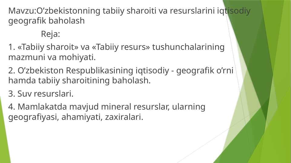 O‘zbekistonning tabiiy sharoiti va resurslarini iqtisodiy geografik baholash