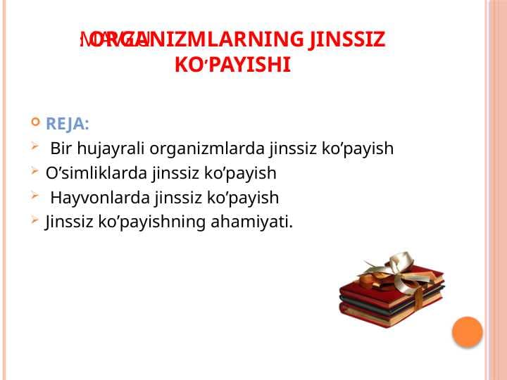 ORGANIZMLARNING JINSSIZ KO'PAYISHI MAVZUSIDAGI BIR SOATLIK DARS ISHLANMA