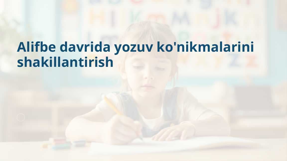 Alifbe davrida yozuv ko'nikmalarini shakillantirish