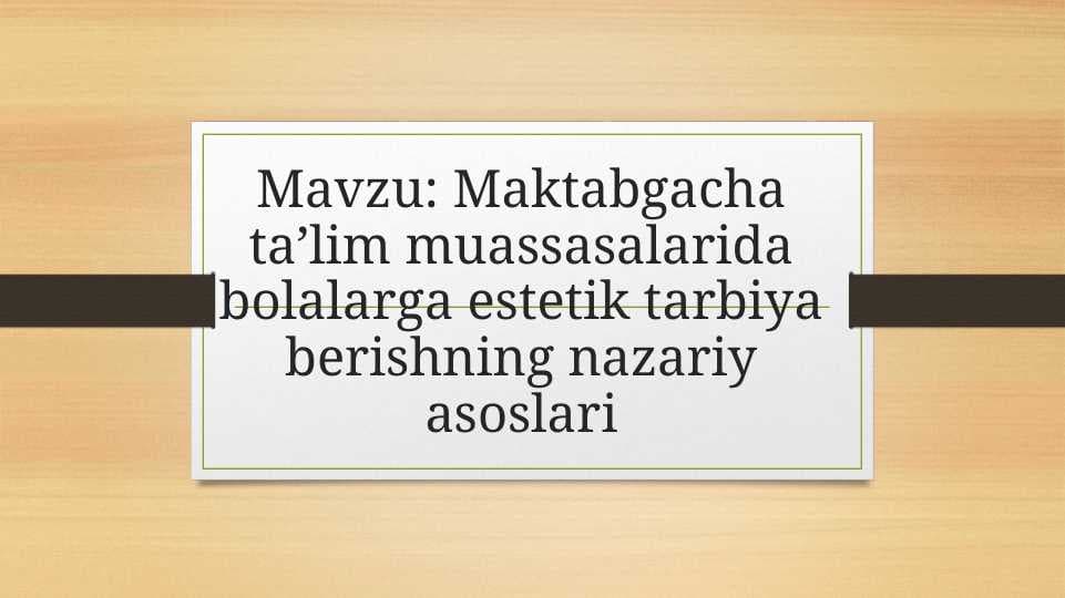 Maktabgacha ta’lim muassasalarida bolalarga estetik tarbiya berishning nazariy asoslari