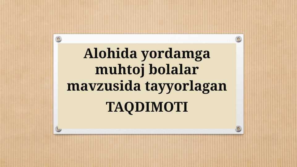 Alohida yordamga muhtoj bolalar