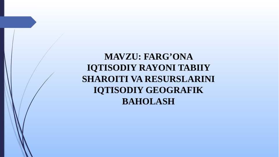 FARG’ONA IQTISODIY RAYONI TABIIY SHAROITI VA RESURSLARINI IQTISODIY GEOGRAFIK BAHOLASH