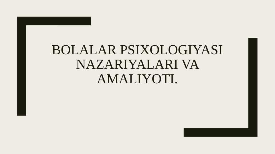 Bolalar psixologiyasi nazariyalari va amaliyoti.