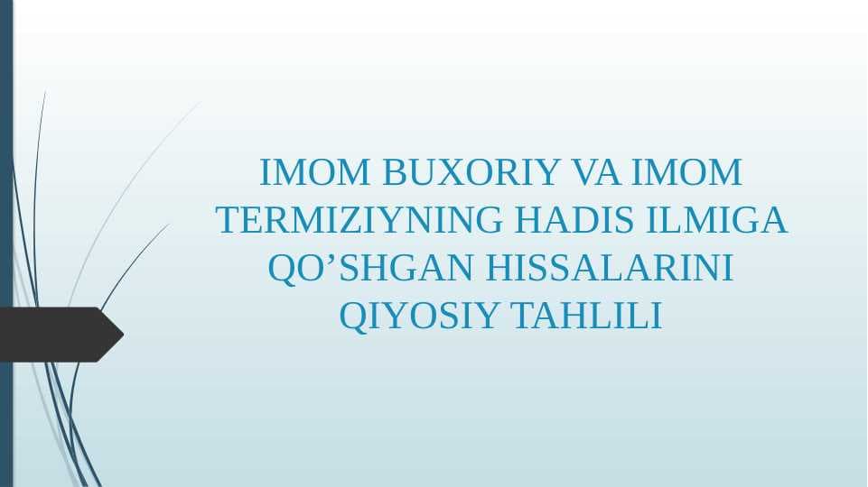 IMOM BUXORIY VA IMOM TERMIZIYNING HADIS ILMIGA QO’SHGAN HISSALARINI QIYOSIY TAHLILI