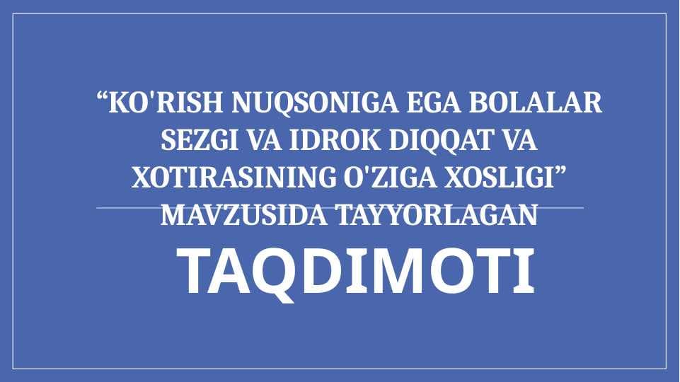 Ko'rish nuqsoniga ega bolalar sezgi va idrok diqqat va xotirasining o'ziga xosligi