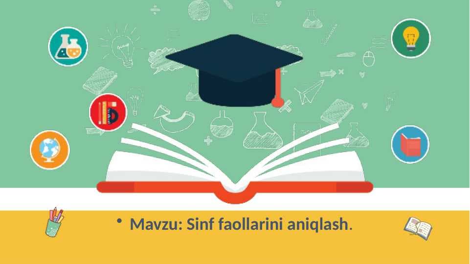 Sinf faollarini aniqlash.O'quvchilarni pedagogik kuzatish.Sinf rahbarining o'quvchilar bilan ishlash metodikasi.Sinf faollarini aniqlashda qo'llaniladigan usullar
