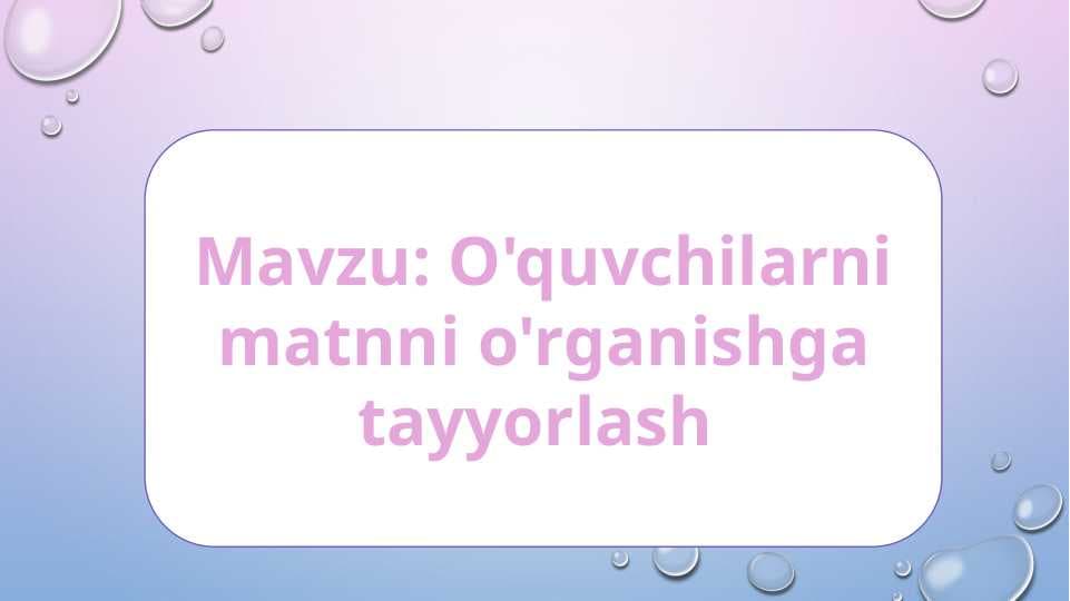 O'quvchilarni matnni o'rganishga tayyorlash