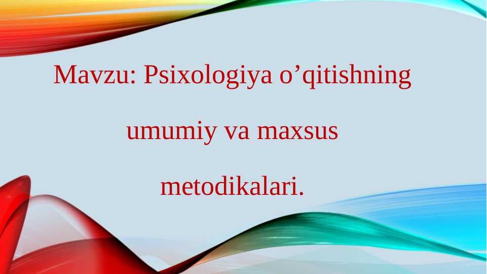Psixologiya o'qitishning umumiy va maxsus metodikalari.