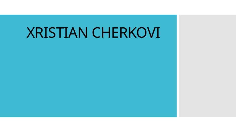 XRISTIAN CHERKOVI