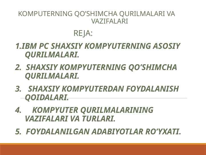 Komputerning qo’shimcha qurilmalari va        vazifalari