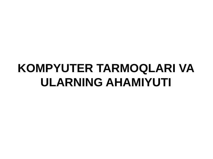 KOMPYUTER TARMOQLARI VA ULARNING AHAMIYUTIKOMPYUTER TARMOQLARI VA ULARNING AHAMIYUTI