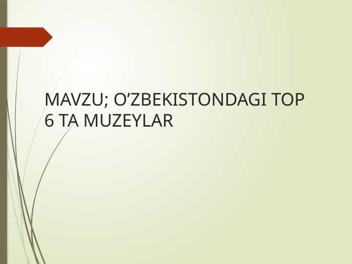 O’ZBEKISTONDAGI TOP 6 TA MUZEYLAR