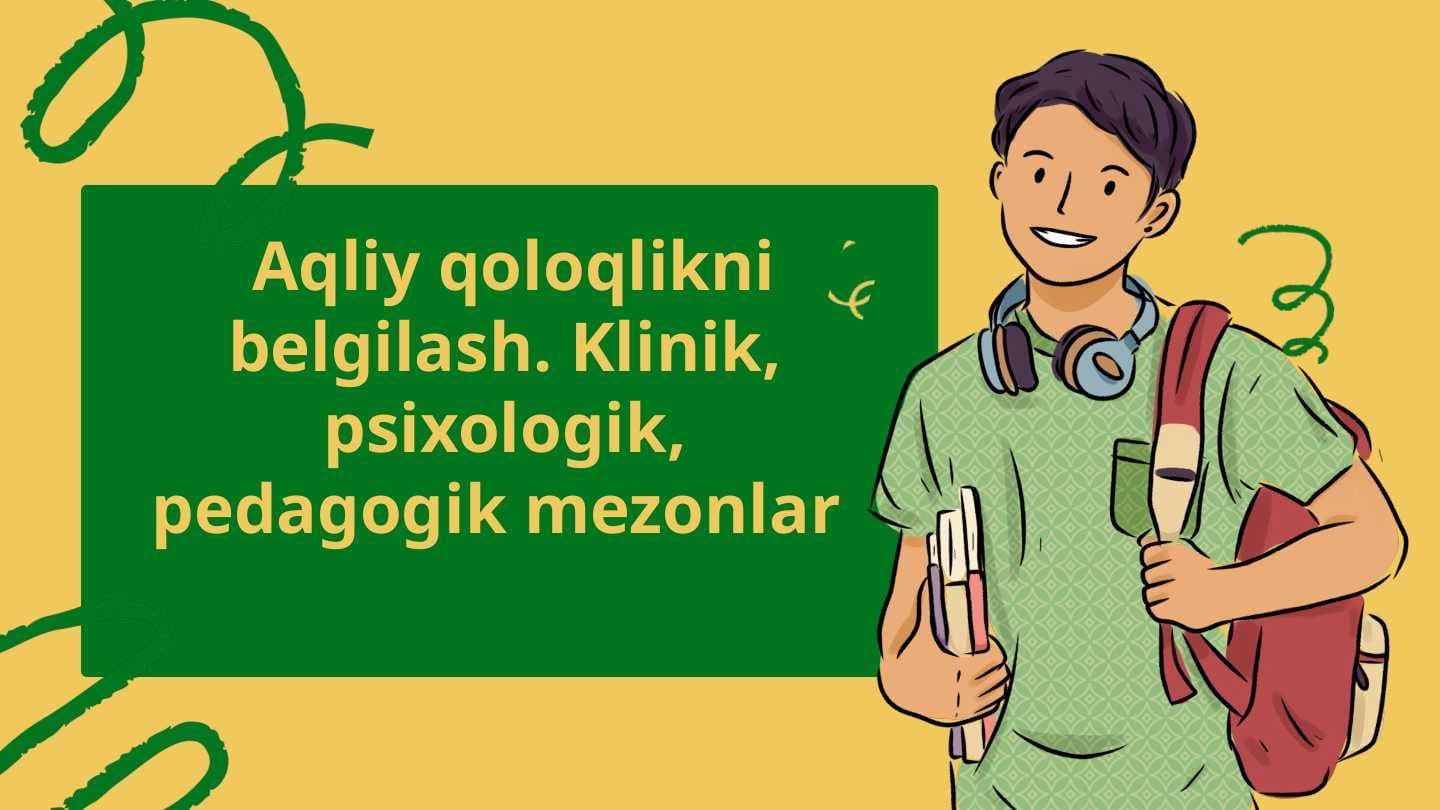 Aqliy qoloqlikni belgilash. Klinik, psixologik, pedagogik mezonlar